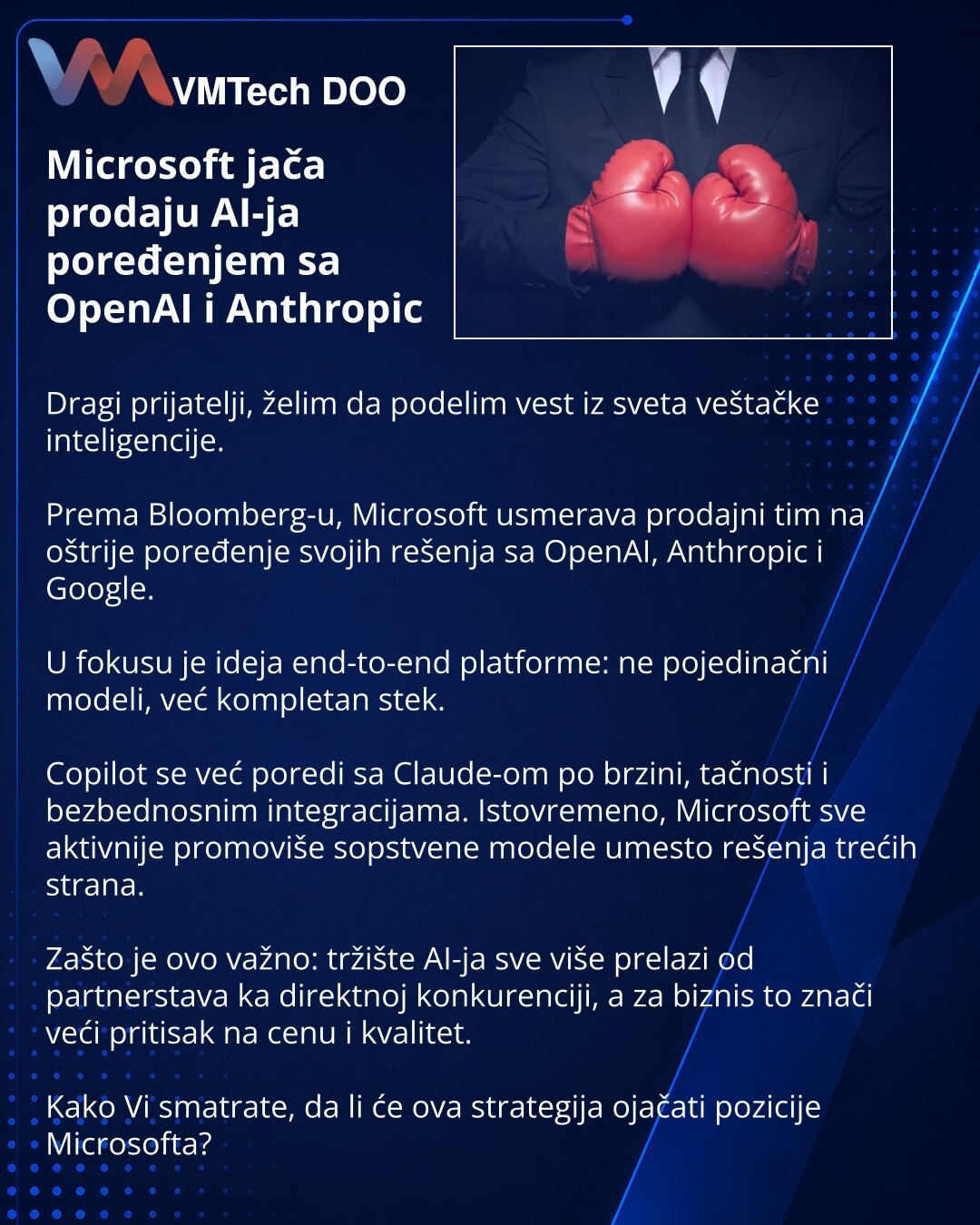 Microsoft jača prodaju AI-ja poređenjem sa OpenAI i Anthropic

Dragi prijatelji, želim da podelim vest iz sveta veštačke inteligencije.

Prema Bloomberg-u, Microsoft usmerava prodajni tim na oštrije poređenje svojih rešenja sa OpenAI, Anthropic i Google.

U fokusu je ideja end-to-end platforme: ne pojedinačni modeli, već kompletan stek.

Copilot se već poredi sa Claude-om po brzini, tačnosti i bezbednosnim integracijama. Istovremeno, Microsoft sve aktivnije promoviše sopstvene modele umesto reše
