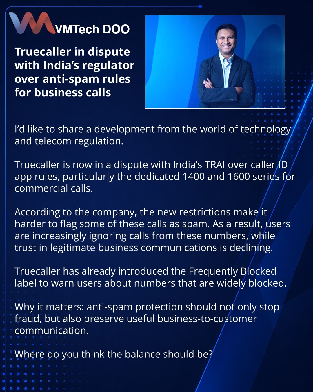 Truecaller se spori sa regulatorom Indije zbog anti-spam pravila za poslovne pozive

Dragi prijatelji, želeo bih da podelim vest iz sveta tehnologije i telekom regulative.

Uočio sam spor Truecaller-a sa indijskim regulatorom TRAI oko pravila za caller ID aplikacije. Reč je o serijama 1400 i 1600 za komercijalne pozive.

Prema navodima kompanije, nova ograničenja otežavaju obeležavanje dela ovih poziva kao spam. Zbog toga korisnici sve češće ignorišu pozive sa ovih brojeva, a poverenje u legitim