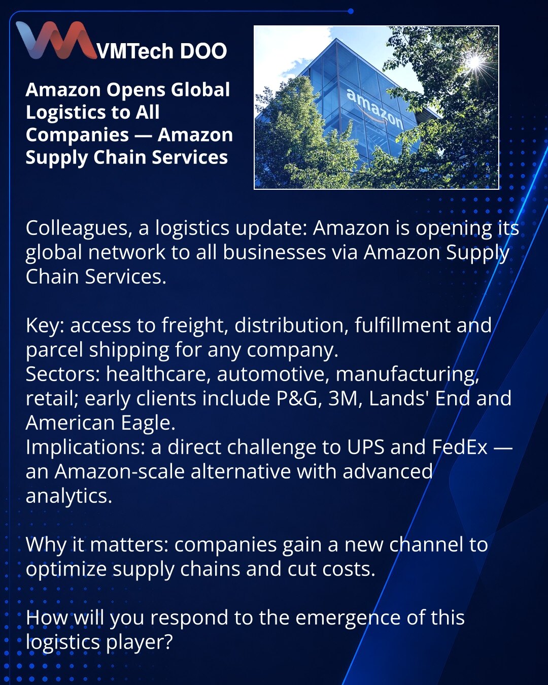 Amazon otvara globalnu logistiku za sve kompanije — Amazon Supply Chain Services

Prijatelji, želim podeliti iz sveta logistike: Amazon otvara svoju globalnu mrežu za sve biznise putem servisa Amazon Supply Chain Services.

Ključ: pristup frahtu, distribuciji, fulfilmentu i slanju paketa za bilo koje kompanije.
Sektori: zdravstvena zaštita, autoindustrija, proizvodnja, retail; među prvim klijentima su P&G, 3M, Lands' End i American Eagle.
Posledice: direktan izazov za UPS i FedEx — alternativa s