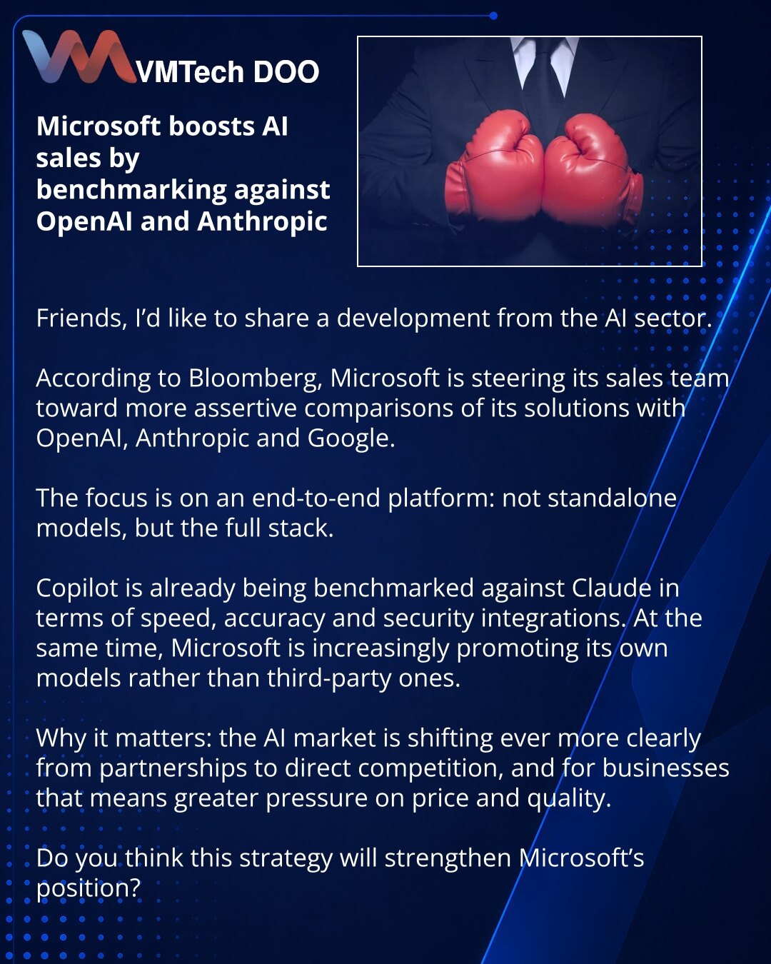 Microsoft jača prodaju AI-ja poređenjem sa OpenAI i Anthropic

Dragi prijatelji, želim da podelim vest iz sveta veštačke inteligencije.

Prema Bloomberg-u, Microsoft usmerava prodajni tim na oštrije poređenje svojih rešenja sa OpenAI, Anthropic i Google.

U fokusu je ideja end-to-end platforme: ne pojedinačni modeli, već kompletan stek.

Copilot se već poredi sa Claude-om po brzini, tačnosti i bezbednosnim integracijama. Istovremeno, Microsoft sve aktivnije promoviše sopstvene modele umesto reše