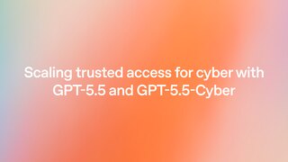 GPT‑5.5 i GPT‑5.5‑Cyber: Trusted Access za kibernetičku bezbednost