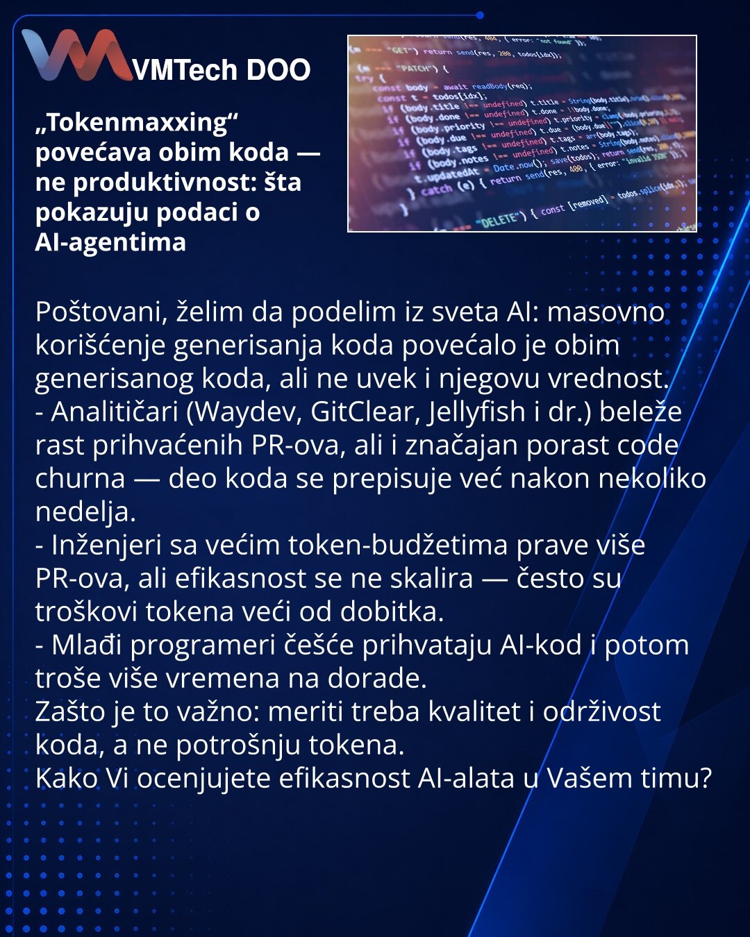 „Tokenmaxxing“ povećava obim koda — ne produktivnost: šta pokazuju podaci o AI-agentima

Poštovani, želim da podelim iz sveta AI: masovno korišćenje generisanja koda povećalo je obim generisanog koda, ali ne uvek i njegovu vrednost.
- Analitičari (Waydev, GitClear, Jellyfish i dr.) beleže rast prihvaćenih PR-ova, ali i značajan porast code churna — deo koda se prepisuje već nakon nekoliko nedelja.
- Inženjeri sa većim token-budžetima prave više PR-ova, ali efikasnost se ne skalira — često su tro