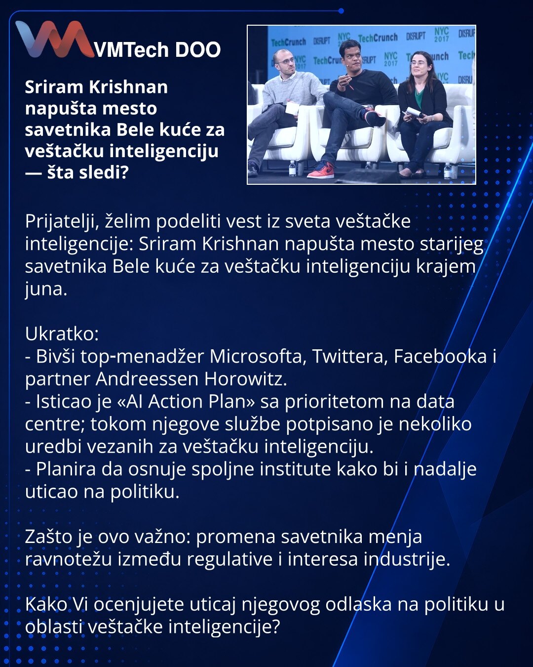 Sriram Krishnan napušta mesto savetnika Bele kuće za veštačku inteligenciju — šta sledi?

Prijatelji, želim podeliti vest iz sveta veštačke inteligencije: Sriram Krishnan napušta mesto starijeg savetnika Bele kuće za veštačku inteligenciju krajem juna.

Ukratko:
- Bivši top‑menadžer Microsofta, Twittera, Facebooka i partner Andreessen Horowitz.
- Isticao je «AI Action Plan» sa prioritetom na data centre; tokom njegove službe potpisano je nekoliko uredbi vezanih za veštačku inteligenciju.
- Plani