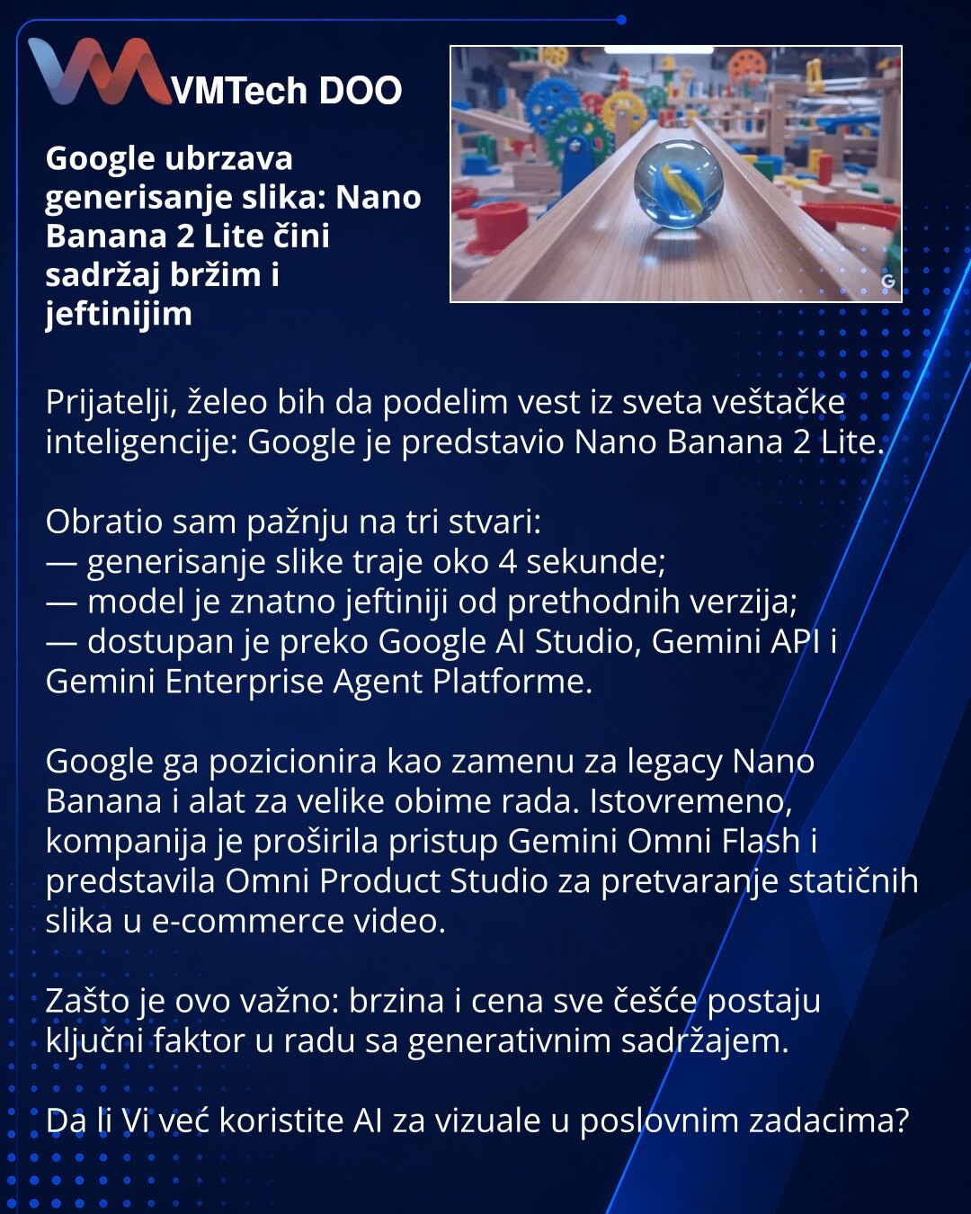 Google ubrzava generisanje slika: Nano Banana 2 Lite čini sadržaj bržim i jeftinijim

Prijatelji, želeo bih da podelim vest iz sveta veštačke inteligencije: Google je predstavio Nano Banana 2 Lite.

Obratio sam pažnju na tri stvari:
— generisanje slike traje oko 4 sekunde;
— model je znatno jeftiniji od prethodnih verzija;
— dostupan je preko Google AI Studio, Gemini API i Gemini Enterprise Agent Platforme.

Google ga pozicionira kao zamenu za legacy Nano Banana i alat za velike obime rada. Isto