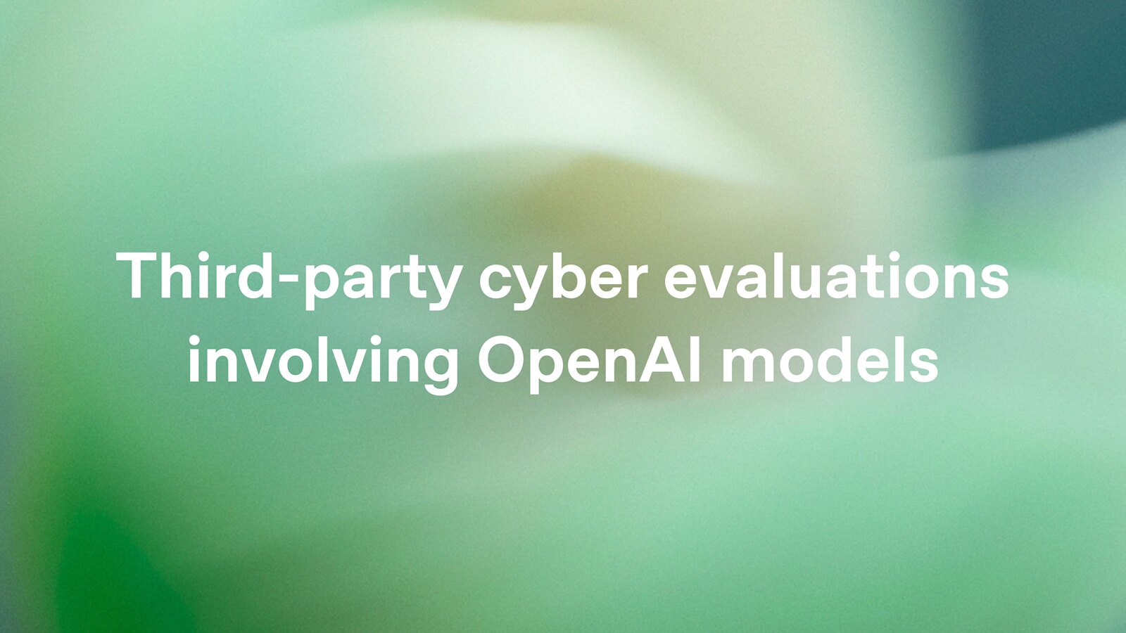 OpenAI details internet access incidents during external cyber tests