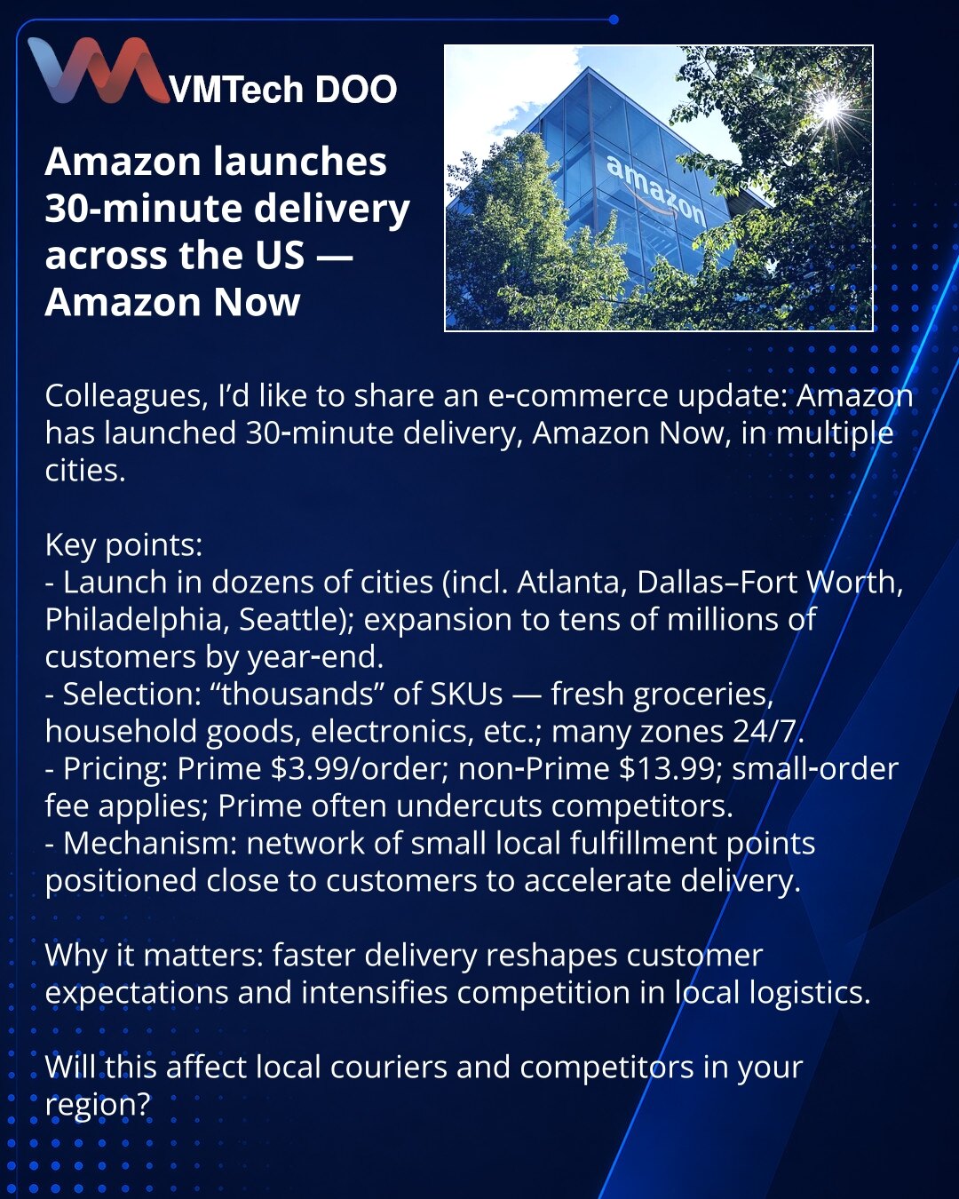 Amazon pokreće 30‑minutnu isporuku u SAD — Amazon Now

Delimo vest iz e-trgovine: Amazon je pokrenuo 30‑minutnu isporuku Amazon Now u desetinama gradova.
Što je važno:
- Start u desetinama gradova (Atlanta, Dallas–Fort Worth, Philadelphia, Seattle) s planom proširenja na desetine miliona kupaca do kraja godine.
- Asortiman: hiljade artikala — sveže namirnice, sredstva za domaćinstvo, elektronika; u mnogim zonama 24/7.
- Cena: Prime — $3.99/porudžbina, bez Prime — $13.99; dodatna naknada za male