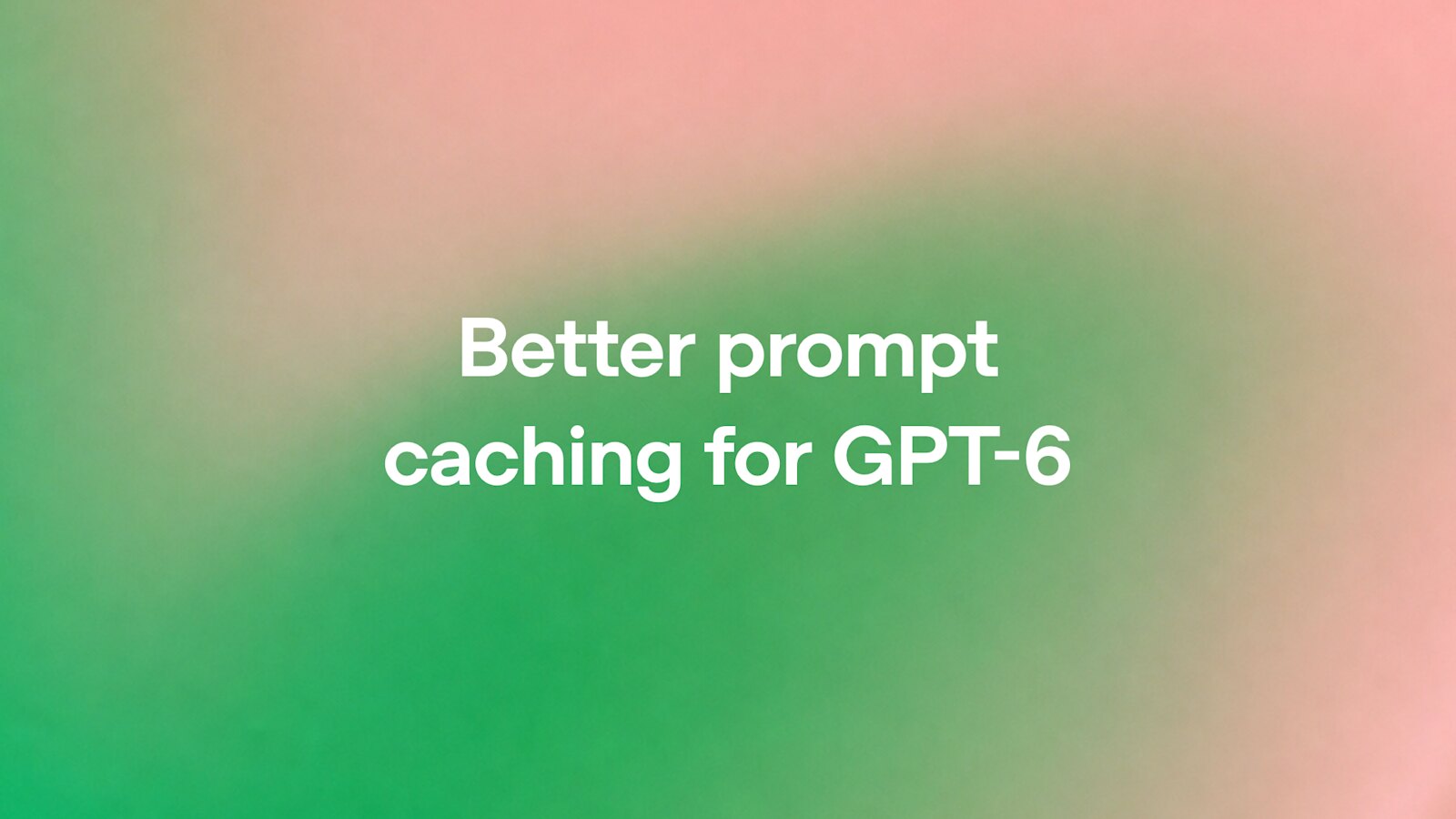 OpenAI улучшила кеширование промптов для агентов на GPT-6