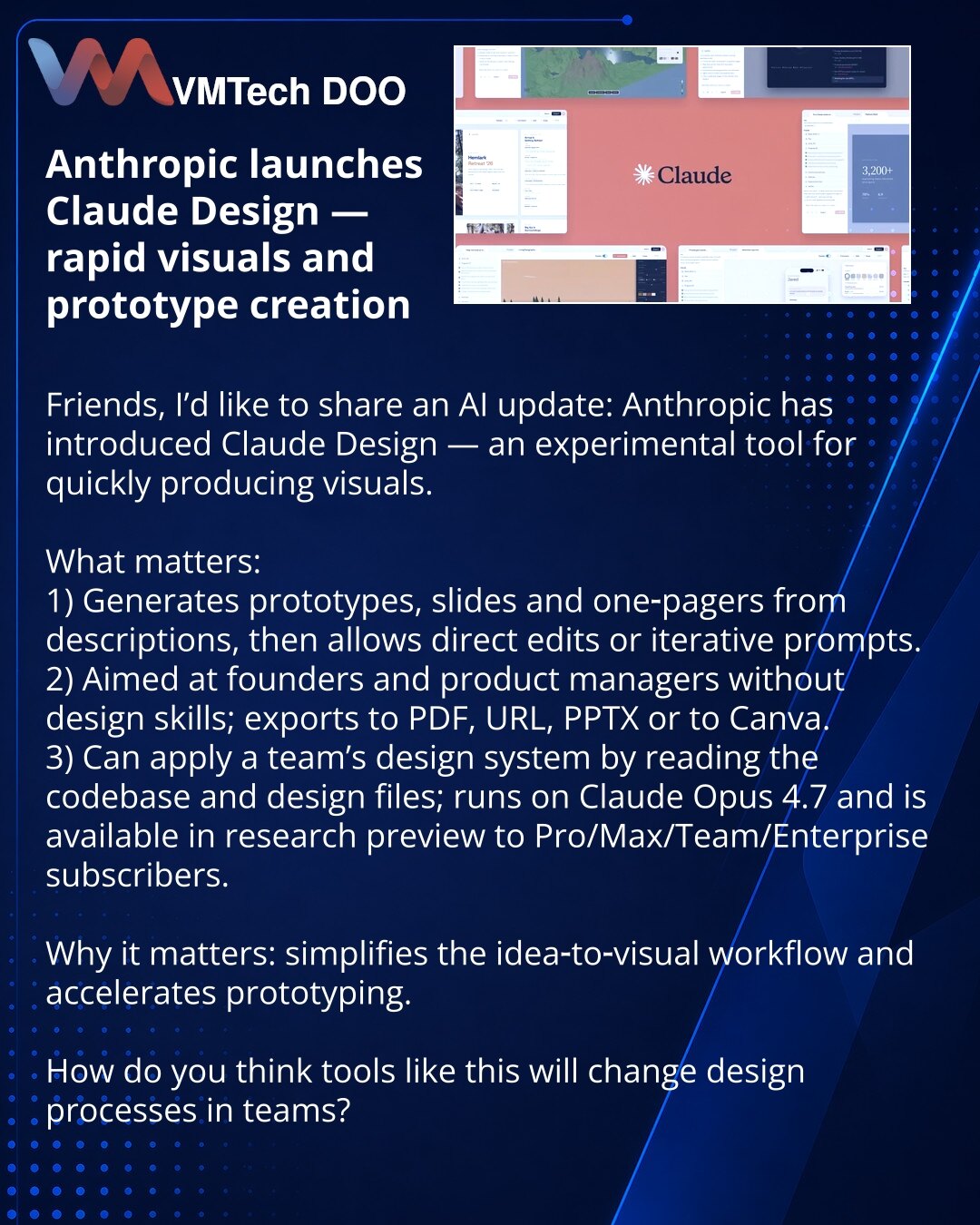 Anthropic lansirao Claude Design — kreiranje brzih vizuala i prototipova

Poštovani, želim da podelim vest iz sveta Veštačke inteligencije: Anthropic je predstavio Claude Design — eksperimentalni proizvod za brzo kreiranje vizuala.

Šta je važno:
1) Generiše prototipove, slajdove i jednostrane stranice po opisu, zatim omogućava izmene direktno ili putem upita.
2) Orijentisan na osnivače i produkt‑menadžere bez dizajnerskih veština; izvoz u PDF, URL, PPTX ili u Canva.
3) Podržava primenu dizajn‑s