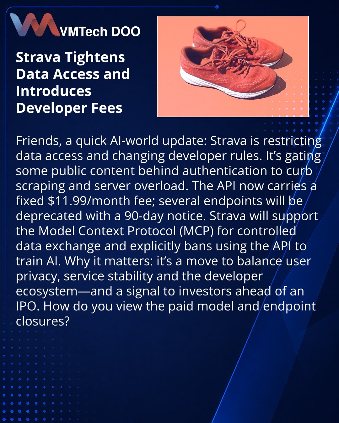 Strava поoštrava pristup podacima i uvodi naknadu za developere

Prijatelji, želim da podelim vest iz sveta veštačke inteligencije: Strava ograničava pristup podacima i menja pravila za developere.

Kompanija zaključava deo javnog sadržaja iza autentifikacije radi sprečavanja skrejpinga i preopterećenja servera.
API sada zahteva fiksnu naknadu od $11.99/mes, kompanija planira da ukloni niz endpointa; developerima je dato 90 dana.
Strava planira podršku za Model Context Protocol (MCP) za kontroli