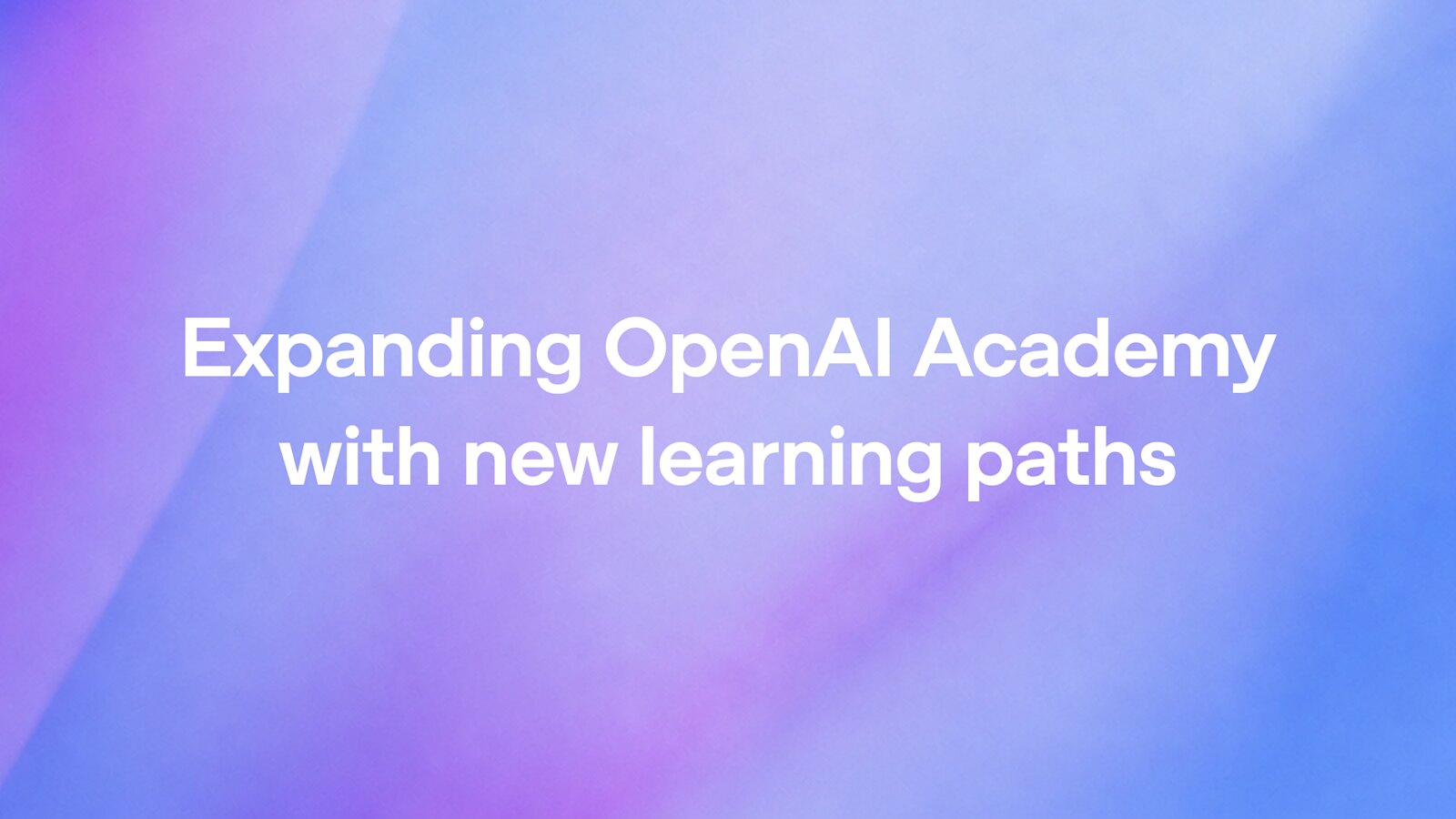 OpenAI расширила Academy курсами для разработчиков и руководителей