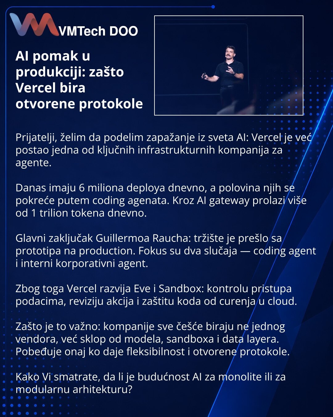 AI pomak u produkciji: zašto Vercel bira otvorene protokole

Prijatelji, želim da podelim zapažanje iz sveta AI: Vercel je već postao jedna od ključnih infrastrukturnih kompanija za agente.

Danas imaju 6 miliona deploya dnevno, a polovina njih se pokreće putem coding agenata. Kroz AI gateway prolazi više od 1 trilion tokena dnevno.

Glavni zaključak Guillermoa Raucha: tržište je prešlo sa prototipa na production. Fokus su dva slučaja — coding agent i interni korporativni agent.

Zbog toga Verce