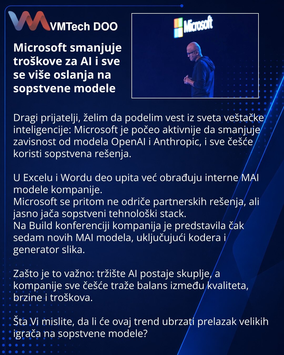 Microsoft smanjuje troškove za AI i sve se više oslanja na sopstvene modele

Dragi prijatelji, želim da podelim vest iz sveta veštačke inteligencije: Microsoft je počeo aktivnije da smanjuje zavisnost od modela OpenAI i Anthropic, i sve češće koristi sopstvena rešenja.

U Excelu i Wordu deo upita već obrađuju interne MAI modele kompanije.
Microsoft se pritom ne odriče partnerskih rešenja, ali jasno jača sopstveni tehnološki stack.
Na Build konferenciji kompanija je predstavila čak sedam novih MA