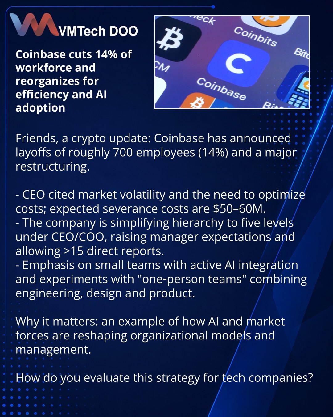 Coinbase otpušta 14% radne snage i reorganizuje strukturu radi efikasnosti i uvođenja veštačke inteligencije (AI)

Prijatelji, želim podeliti vest iz sveta kriptovaluta: Coinbase je najavio otpuštanje oko 700 ljudi (14%) i veliku reorganizaciju.

- CEO navodi: volatilnost tržišta i potreba za optimizacijom troškova; očekivana isplata otpremnina — $50–60 mln.
- Kompanija pojednostavljuje hijerarhiju na pet nivoa ispod CEO/COO, povećava zahteve za menadžere i dozvoljava više od 15 direktnih podređ