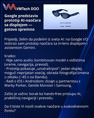 Google predstavio prototip AI-naočara sa displejem — gotovo spremno