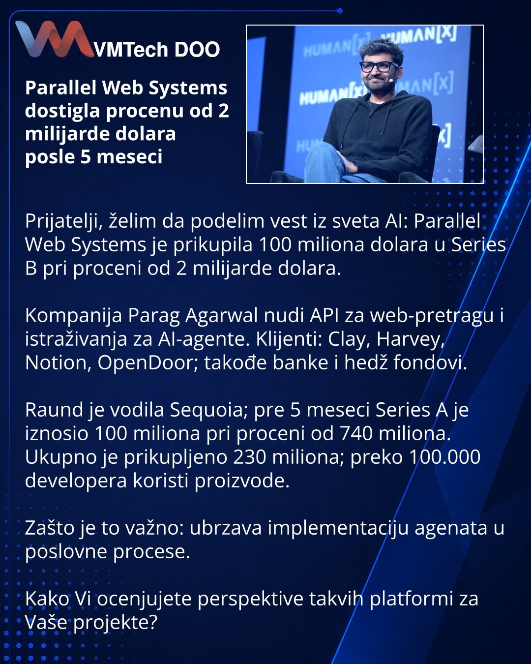 Parallel Web Systems dostigla procenu od 2 milijarde dolara posle 5 meseci

Prijatelji, želim da podelim vest iz sveta AI: Parallel Web Systems je prikupila 100 miliona dolara u Series B pri proceni od 2 milijarde dolara.

Kompanija Parag Agarwal nudi API za web-pretragu i istraživanja za AI-agente. Klijenti: Clay, Harvey, Notion, OpenDoor; takođe banke i hedž fondovi.

Raund je vodila Sequoia; pre 5 meseci Series A je iznosio 100 miliona pri proceni od 740 miliona. Ukupno je prikupljeno 230 mil