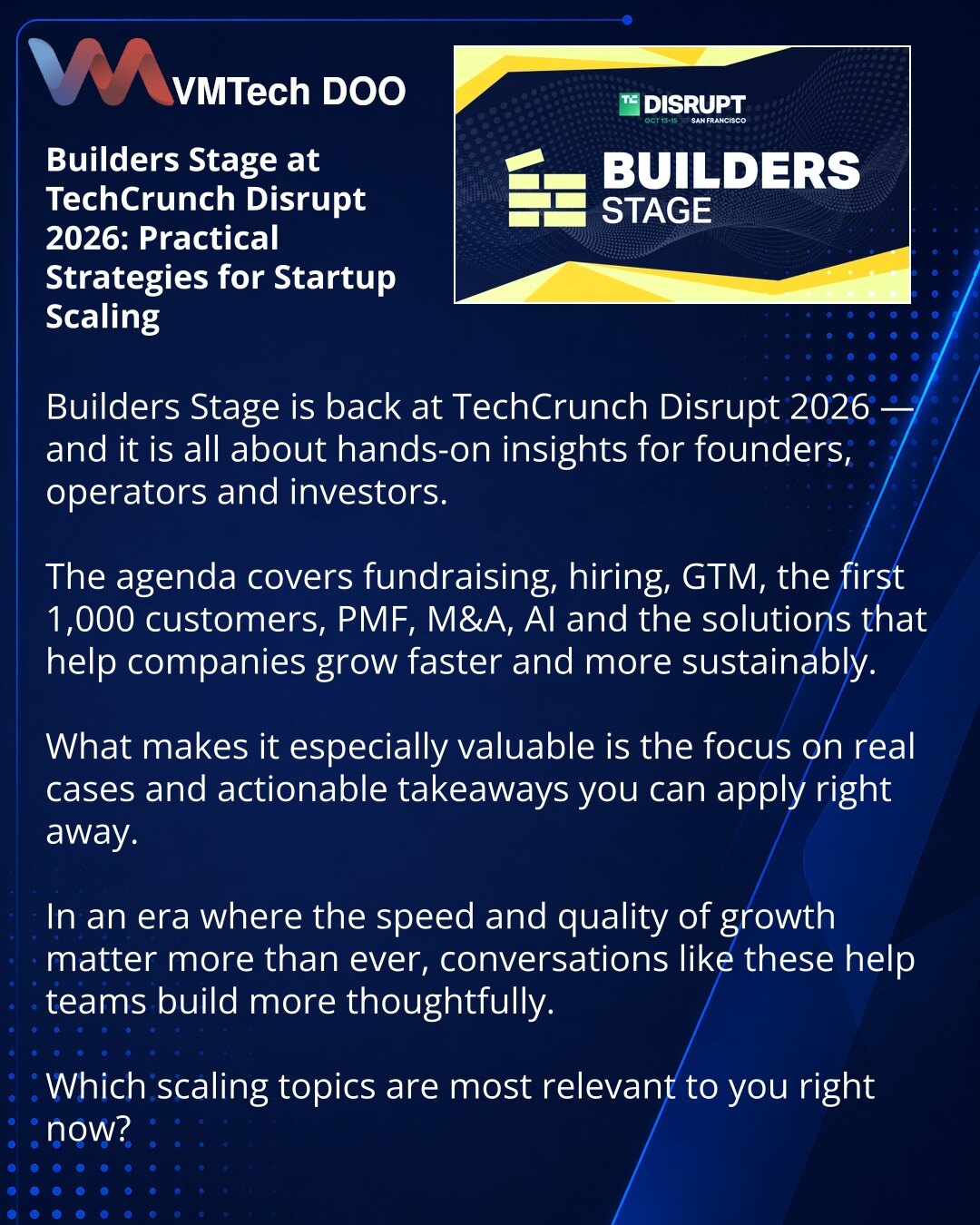 Builders Stage na TechCrunch Disrupt 2026: praktične strategije za skaliranje startapa

Prijatelji, želim da podelim vest iz sveta startapa i TechCrunch Disrupt 2026.

Builders Stage se vraća i ovo nije teorija, već praksa za osnivače, operatore i investitore.

Program obuhvata fundraising, zapošljavanje, GTM, prvih 1000 klijenata, PMF, M&A, AI i rešenja koja pomažu da rast bude brži i održiviji.

Posebno je važno što govornici dele realne slučajeve i konkretne zaključke, koje možete odmah prime