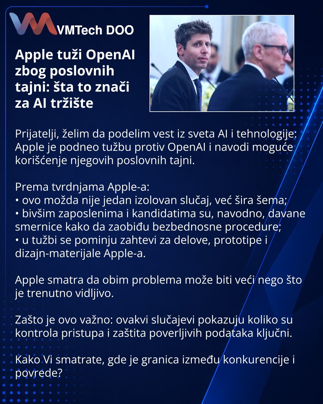 Apple tuži OpenAI zbog poslovnih tajni: šta to znači za AI tržište

Prijatelji, želim da podelim vest iz sveta AI i tehnologije: Apple je podneo tužbu protiv OpenAI i navodi moguće korišćenje njegovih poslovnih tajni.

Prema tvrdnjama Apple-a:
• ovo možda nije jedan izolovan slučaj, već šira šema;
• bivšim zaposlenima i kandidatima su, navodno, davane smernice kako da zaobiđu bezbednosne procedure;
• u tužbi se pominju zahtevi za delove, prototipe i dizajn-materijale Apple-a.

Apple smatra da ob