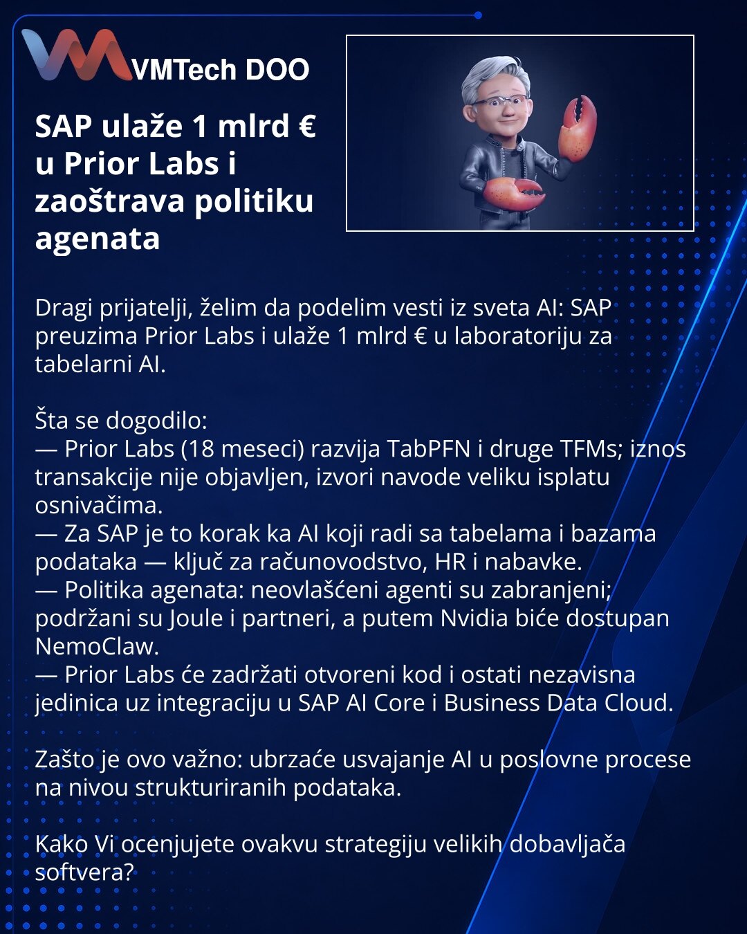 SAP ulaže 1 mlrd € u Prior Labs i zaoštrava politiku agenata

Dragi prijatelji, želim da podelim vesti iz sveta AI: SAP preuzima Prior Labs i ulaže 1 mlrd € u laboratoriju za tabelarni AI.

Šta se dogodilo:
— Prior Labs (18 meseci) razvija TabPFN i druge TFMs; iznos transakcije nije objavljen, izvori navode veliku isplatu osnivačima.
— Za SAP je to korak ka AI koji radi sa tabelama i bazama podataka — ključ za računovodstvo, HR i nabavke.
— Politika agenata: neovlašćeni agenti su zabranjeni; pod