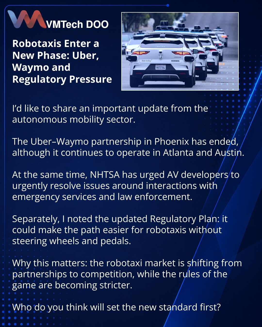 Robotaksiji ulaze u novu fazu: Uber, Waymo i pritisak regulatora

Prijatelji, želim da podelim važnu vest iz sveta autonomnog transporta.

Partnerstvo Ubera i Wayma u Finiksu je završeno, iako u Atlanti i Ostinu i dalje traje.

Istovremeno, NHTSA je od AV developera zatražila da hitno reše problem interakcije sa službama hitne pomoći i policijom.

Posebno sam obratio pažnju na ažurirani Regulatory Plan: on može olakšati put za robotaksije bez volana i papučica.

Zašto je ovo važno: tržište robot