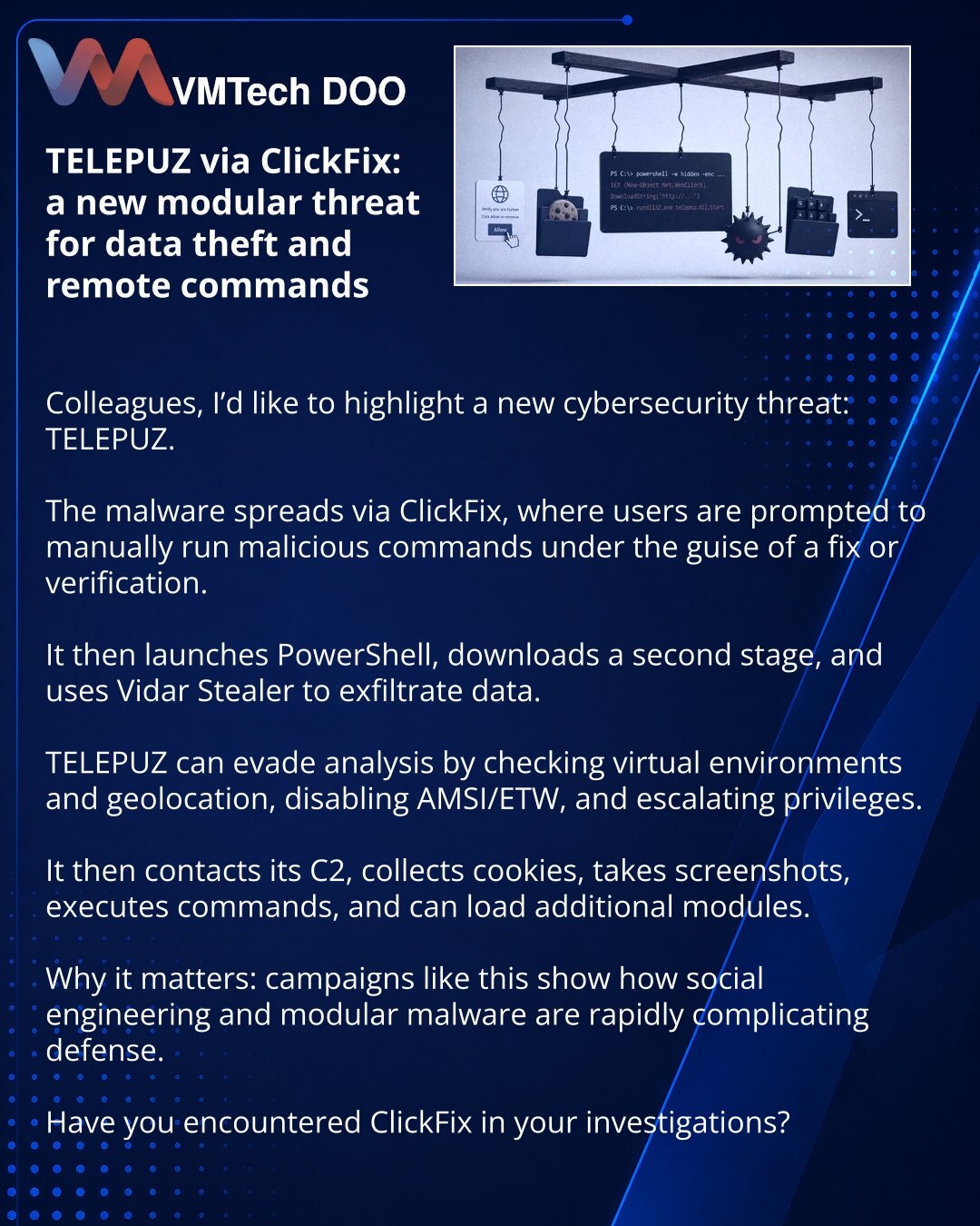 TELEPUZ putem ClickFix-a: nova modularna pretnja za krađu podataka i udaljene komande

Kolege, želim da skrenem pažnju na novu pretnju iz oblasti sajber bezbednosti — TELEPUZ.

Malver se distribuira putem ClickFix-a: korisnik se podstiče da ručno pokrene zlonamerne komande pod izgovorom ispravke greške ili provere.

Zatim lanac pokreće PowerShell, preuzima drugu fazu i koristi Vidar Stealer za krađu podataka.

TELEPUZ ume da zaobiđe analizu: proverava virtuelna okruženja, geolokaciju, isključuje