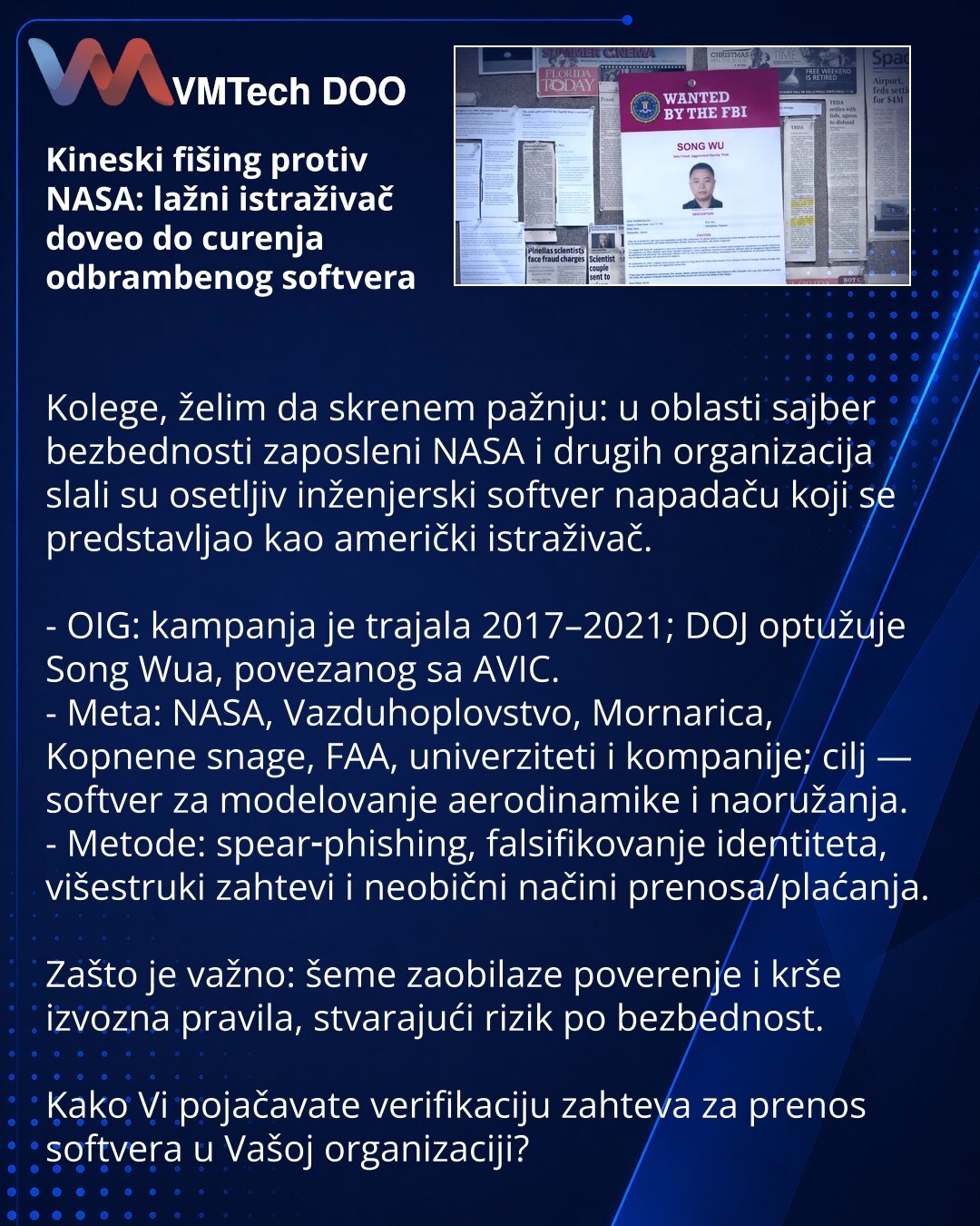 Kineski fišing protiv NASA: lažni istraživač doveo do curenja odbrambenog softvera

Kolege, želim da skrenem pažnju: u oblasti sajber bezbednosti zaposleni NASA i drugih organizacija slali su osetljiv inženjerski softver napadaču koji se predstavljao kao američki istraživač.

- OIG: kampanja je trajala 2017–2021; DOJ optužuje Song Wua, povezanog sa AVIC.
- Meta: NASA, Vazduhoplovstvo, Mornarica, Kopnene snage, FAA, univerziteti i kompanije; cilj — softver za modelovanje aerodinamike i naoružanja