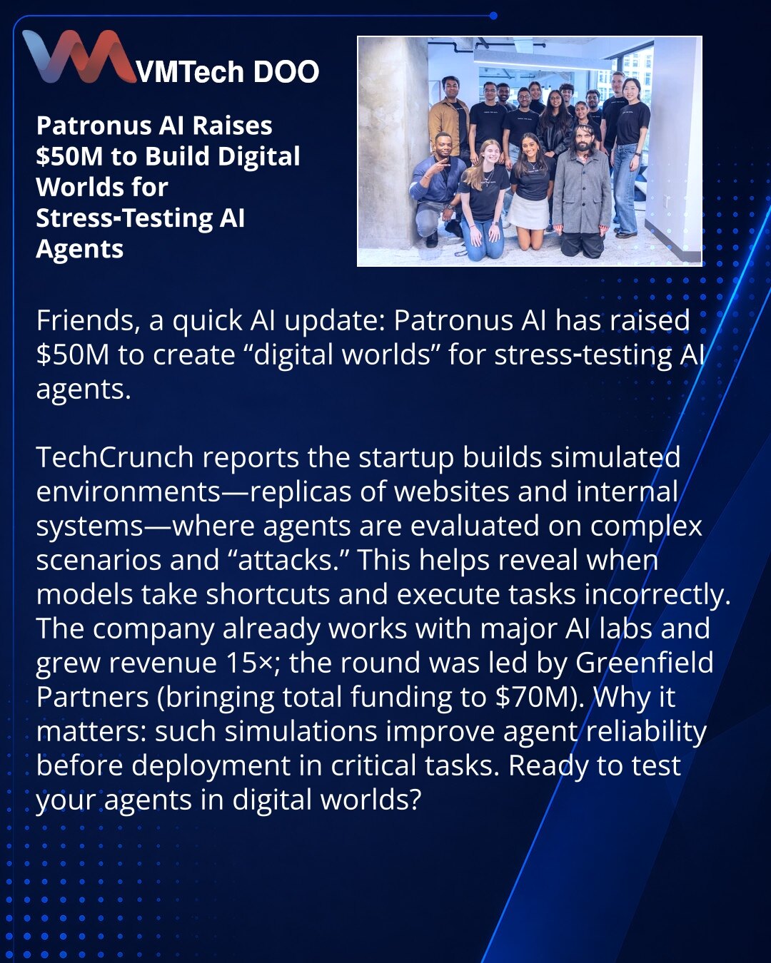 Patronus AI je dobio 50 miliona USD za izradu digitalnih svetova za stres-testove AI agenata

Prijatelji, želim da podelim vest iz sveta AI: Patronus AI je prikupio 50 miliona USD za kreiranje "digitalnih svetova" za stres-testiranje AI agenata.

TechCrunch navodi: startap gradi simulirane okoline — kopije sajtova i internih sistema — gde se agenti proveravaju na složenim scenarijima i "hakovima". To pomaže da se otkrije kada model bira kratke puteve i izvršava zadatak pogrešno.

Kompanija već r