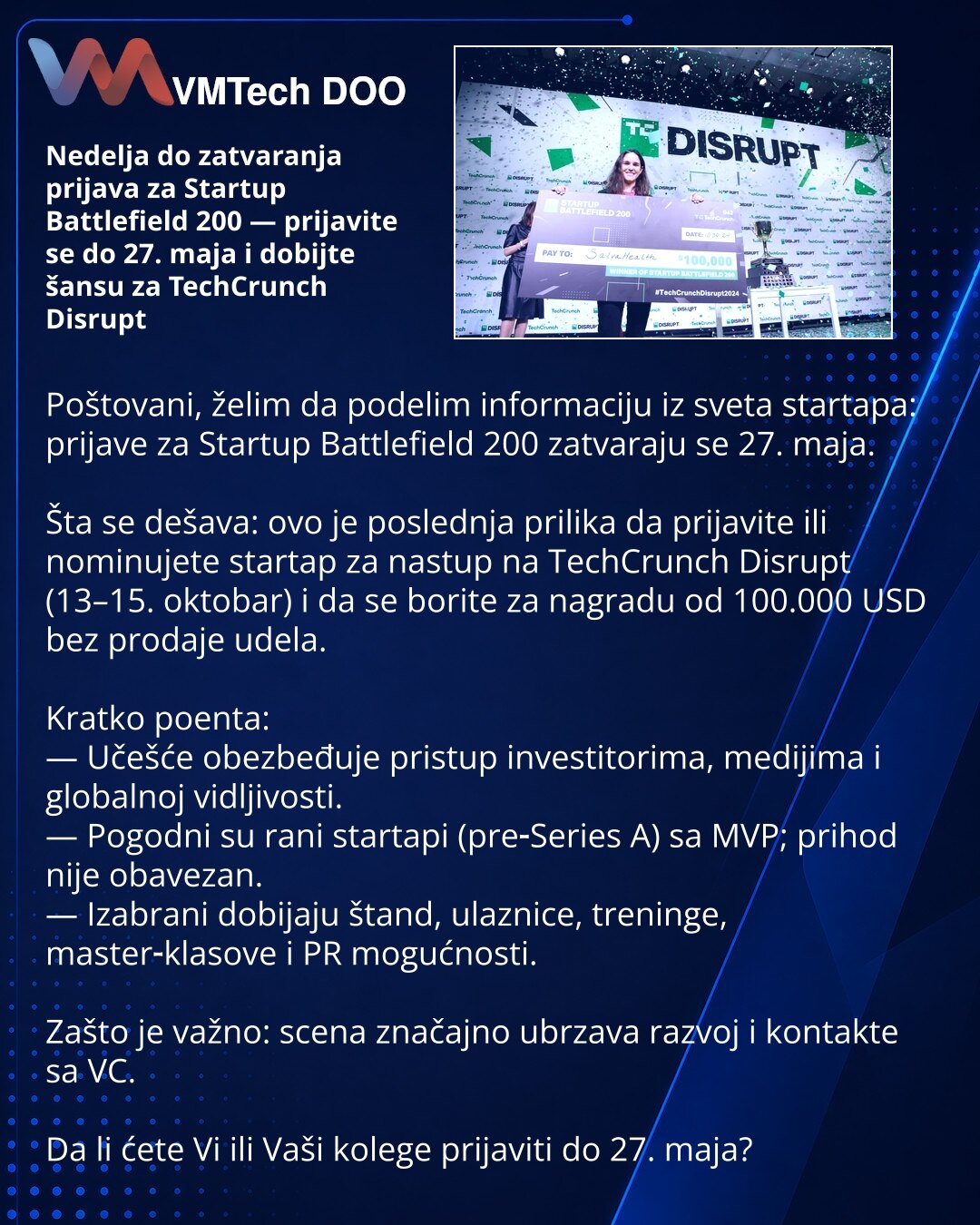 Nedelja do zatvaranja prijava za Startup Battlefield 200 — prijavite se do 27. maja i dobijte šansu za TechCrunch Disrupt

Poštovani, želim da podelim informaciju iz sveta startapa: prijave za Startup Battlefield 200 zatvaraju se 27. maja.

Šta se dešava: ovo je poslednja prilika da prijavite ili nominujete startap za nastup na TechCrunch Disrupt (13–15. oktobar) i da se borite za nagradu od 100.000 USD bez prodaje udela.

Kratko poenta:
— Učešće obezbeđuje pristup investitorima, medijima i glob