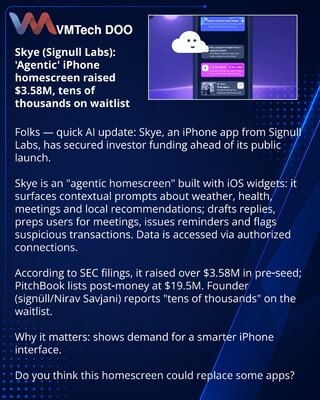 Skye (Signull Labs): 'Agentic' iPhone homescreen raised $3.58M, tens of thousands on waitlist